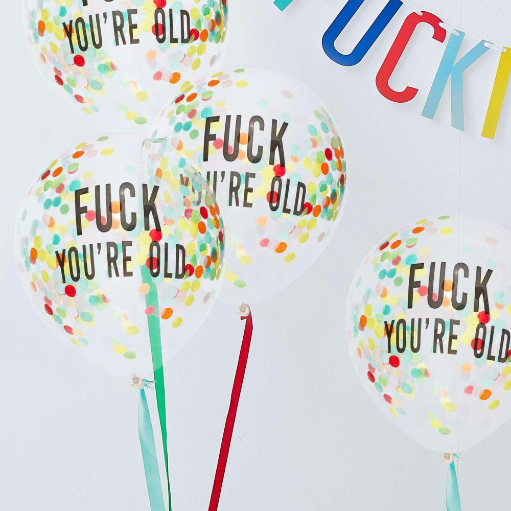 Confetti Balloons |   Fuck You’re Old Confetti Balloons Balloons Confetti Balloons