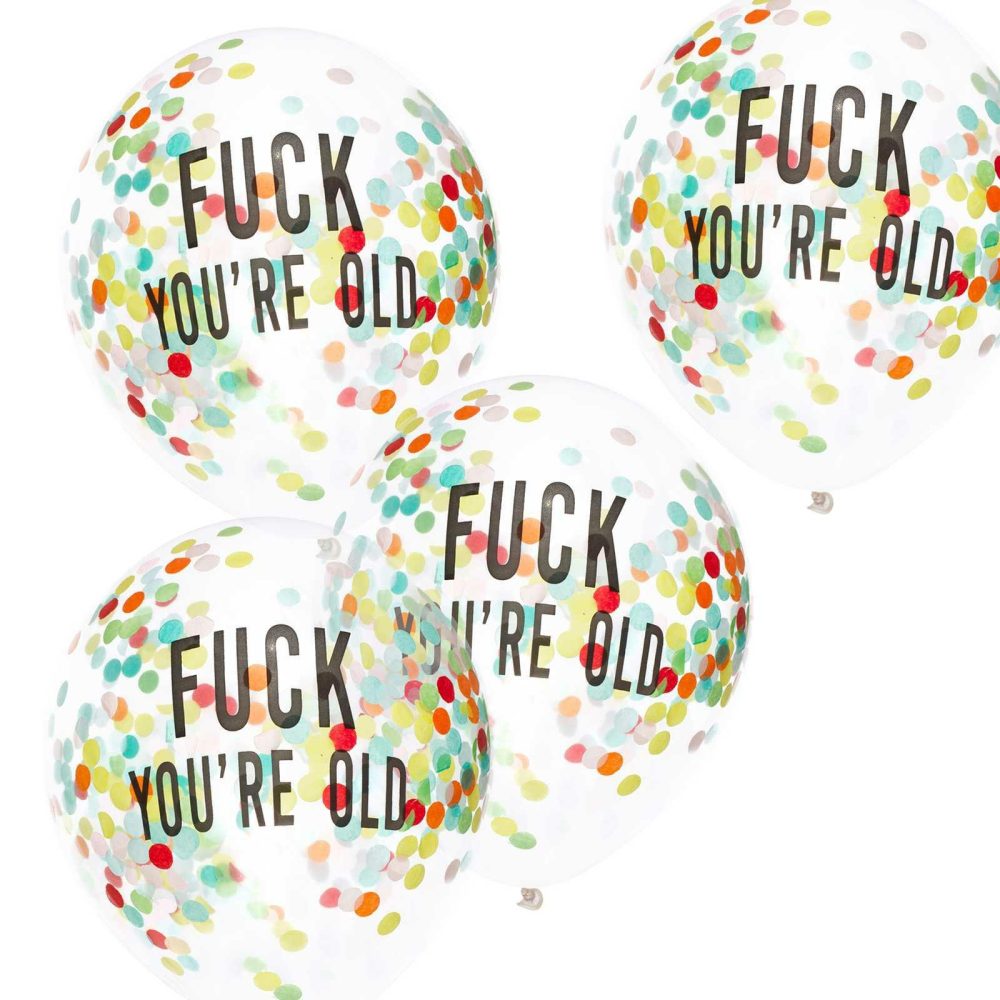 Confetti Balloons |   Fuck You’re Old Confetti Balloons Balloons Confetti Balloons